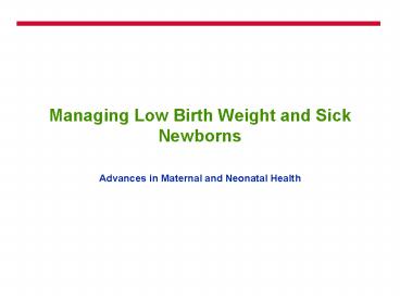 Managing Low Birth Weight and Sick Newborns