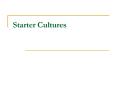 Starter Cultures PowerPoint PPT Presentation
