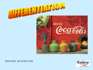 INNOVATE OR DUPLICATE