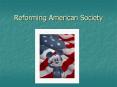 Reforming American Society PowerPoint PPT Presentation