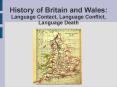 History of Britain and Wales: Language Contact, Language Conflict, Language Death PowerPoint PPT Presentation