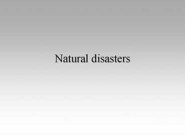 Natural disasters