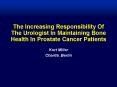 The Increasing Responsibility Of The Urologist In Maintaining Bone Health In Prostate Cancer Patient PowerPoint PPT Presentation