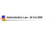 Administrative Law - 24 Oct 2006