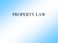 PROPERTY LAW PowerPoint PPT Presentation