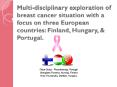 Multidisciplinary exploration of breast cancer situation with a focus on three European countries: F PowerPoint PPT Presentation