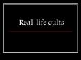 Reallife cults PowerPoint PPT Presentation