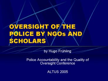 OVERSIGHT OF THE POLICE BY NGOs AND SCHOLARS