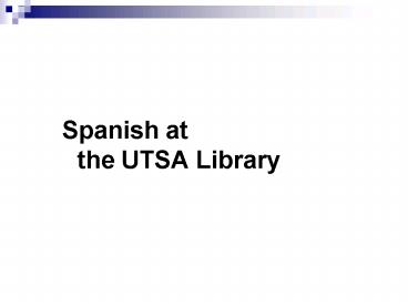 Spanish at the UTSA Library