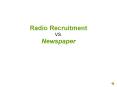 Radio Recruitment VS. Newspaper PowerPoint PPT Presentation