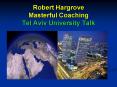 Robert Hargrove Masterful Coaching Tel Aviv University Talk PowerPoint PPT Presentation