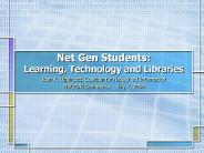 Net Gen Students: Learning, Technology and Libraries