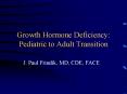 Growth Hormone Deficiency: Pediatric to Adult Transition PowerPoint PPT Presentation
