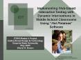 Implementing Webbased Interactive Testing with Dynamic Interventions in Middle School Classrooms Usi PowerPoint PPT Presentation