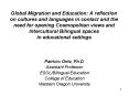 Global Migration and Education: A reflection on cultures and languages in contact and the need for o PowerPoint PPT Presentation