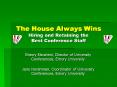 The House Always Wins Hiring and Retaining the Best Conference Staff PowerPoint PPT Presentation