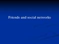 Friends and social networks PowerPoint PPT Presentation