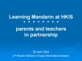Learning Mandarin at HKIS parents and teachers in partnership PowerPoint PPT Presentation