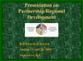 Presentation on PartnershipRegional Development PowerPoint PPT Presentation