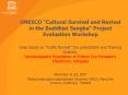 UNESCO Cultural Survival and Revival in the Buddhist Sangha Project Evaluation Workshop Case Study o PowerPoint PPT Presentation