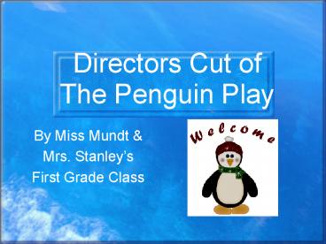 Directors Cut of The Penguin Play