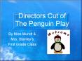 Directors Cut of The Penguin Play PowerPoint PPT Presentation
