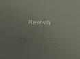 Relativity PowerPoint PPT Presentation
