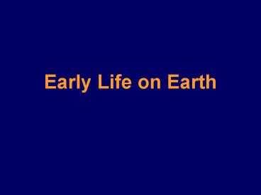 Early Life on Earth