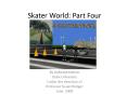 Skater World: Part Four PowerPoint PPT Presentation