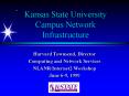 Kansas State University Campus Network Infrastructure PowerPoint PPT Presentation