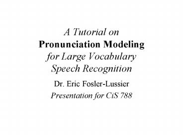 A Tutorial on Pronunciation Modeling for Large Vocabulary Speech Recognition