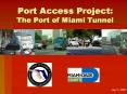 Port Access Project: The Port of Miami Tunnel PowerPoint PPT Presentation