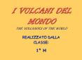 I VULCANI DEL MONDO THE VOLCANOES OF THE WORLD PowerPoint PPT Presentation