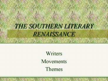 THE SOUTHERN LITERARY RENAISSANCE