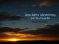 Good News Broadcasting and Multimedia PowerPoint PPT Presentation