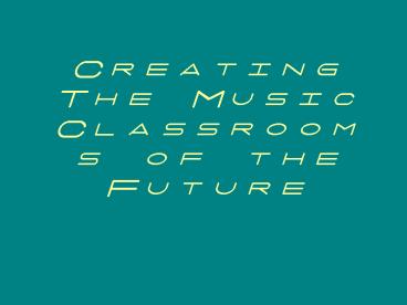 Creating The Music Classrooms of the Future