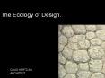 The Ecology of Design. PowerPoint PPT Presentation