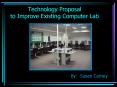 Technology Proposal to Improve Existing Computer Lab PowerPoint PPT Presentation