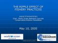 THE RIPPLE EFFECT OF FISHERY PRACTICES