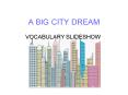a big city dream. vocabulary slideshow. blisters. catalog. PowerPoint PPT Presentation