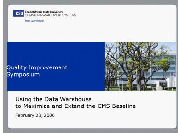 QI SymposiumExtending CMS Baseline with Data Warehouse