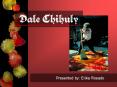 Dale Chihuly PowerPoint PPT Presentation
