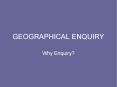 GEOGRAPHICAL ENQUIRY PowerPoint PPT Presentation