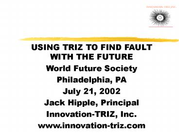 USING TRIZ TO FIND FAULT WITH THE FUTURE