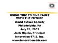 USING TRIZ TO FIND FAULT WITH THE FUTURE PowerPoint PPT Presentation