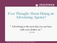 Ever Thought About Hiring an Advertising Agency?