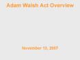 Adam Walsh Act Overview PowerPoint PPT Presentation