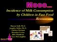 Incidence of Milk Consumption by Children in Fast Food Restaurants PowerPoint PPT Presentation