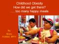 Childhood Obesity How did we get there . too many happy meals PowerPoint PPT Presentation