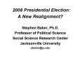 2008 Presidential Election: PowerPoint PPT Presentation